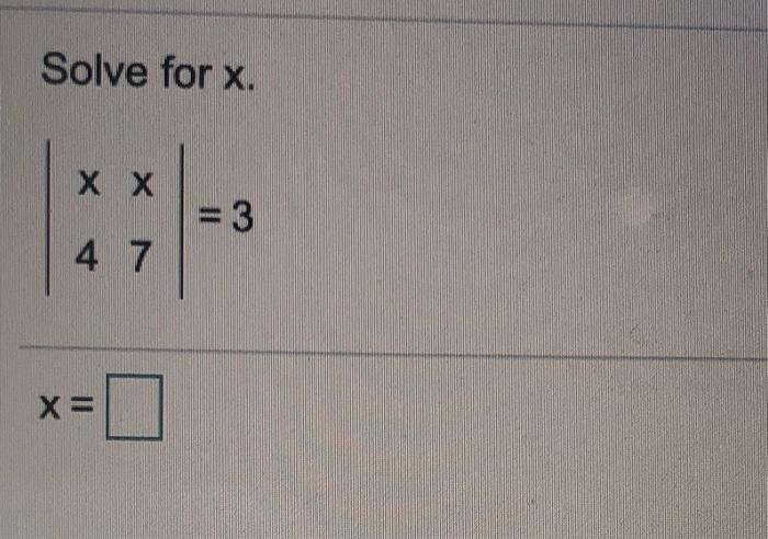 Solved Solve for x. X X = 3 4 7 X= | Chegg.com