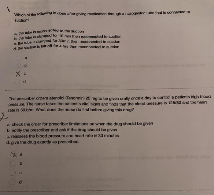 Which of the following is done after giving medication through a nasogastric tube that is connected to Suction? a. the tube i