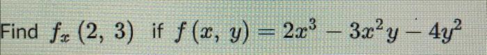 Find \( f_{x}(2,3) \) if \( f(x, y)=2 x^{3}-3 x^{2} y-4 y^{2} \)