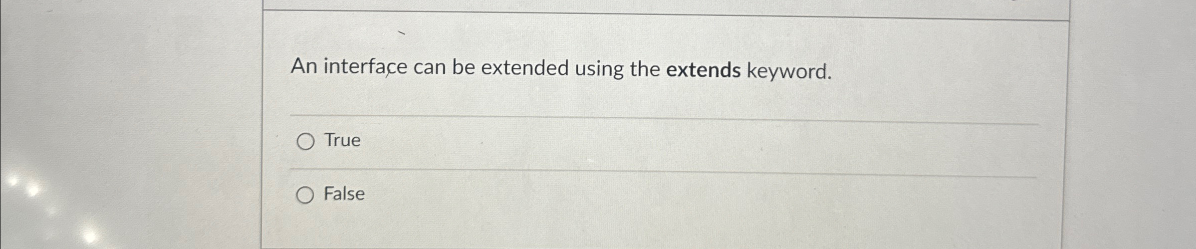 Solved An interface can be extended using the extends | Chegg.com