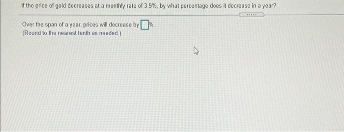 Solved If the price of gold decreases at a monthly rate of | Chegg.com