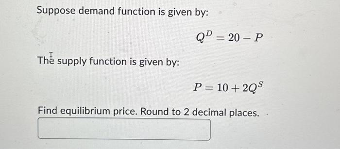 Solved Suppose demand function is given by: The supply | Chegg.com