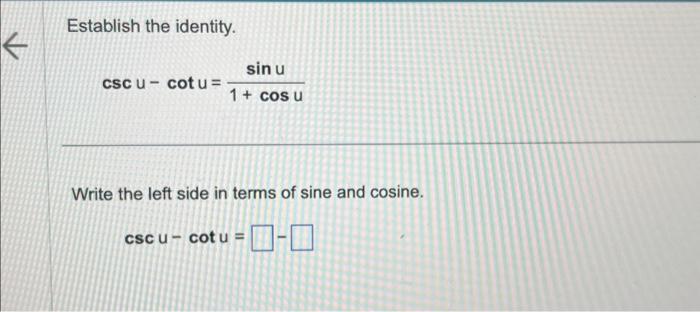 Solved Establish the identity. cscu−cotu=1+cosusinu Write | Chegg.com