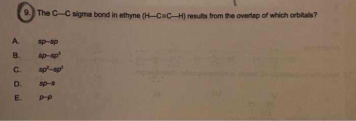 Solved 9. The C−C sigma bond in ethyne (H−C≡C−H) results | Chegg.com