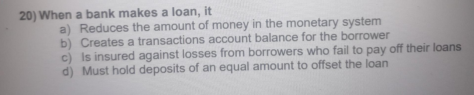 solved-20-when-a-bank-makes-a-loan-it-a-reduces-the-chegg