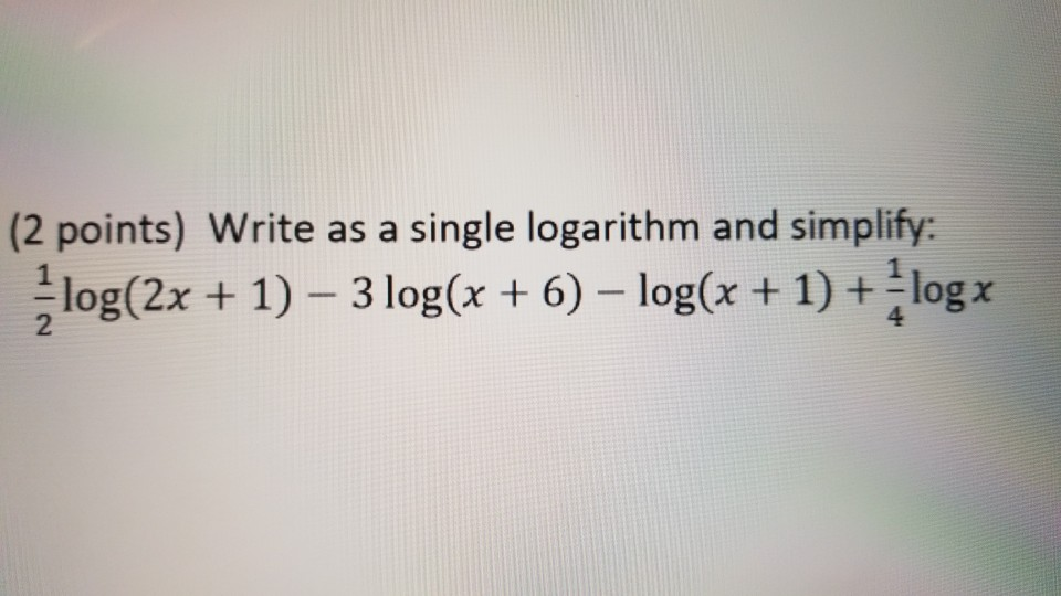 Solved (2 points) Write as a single logarithm and simplify: | Chegg.com