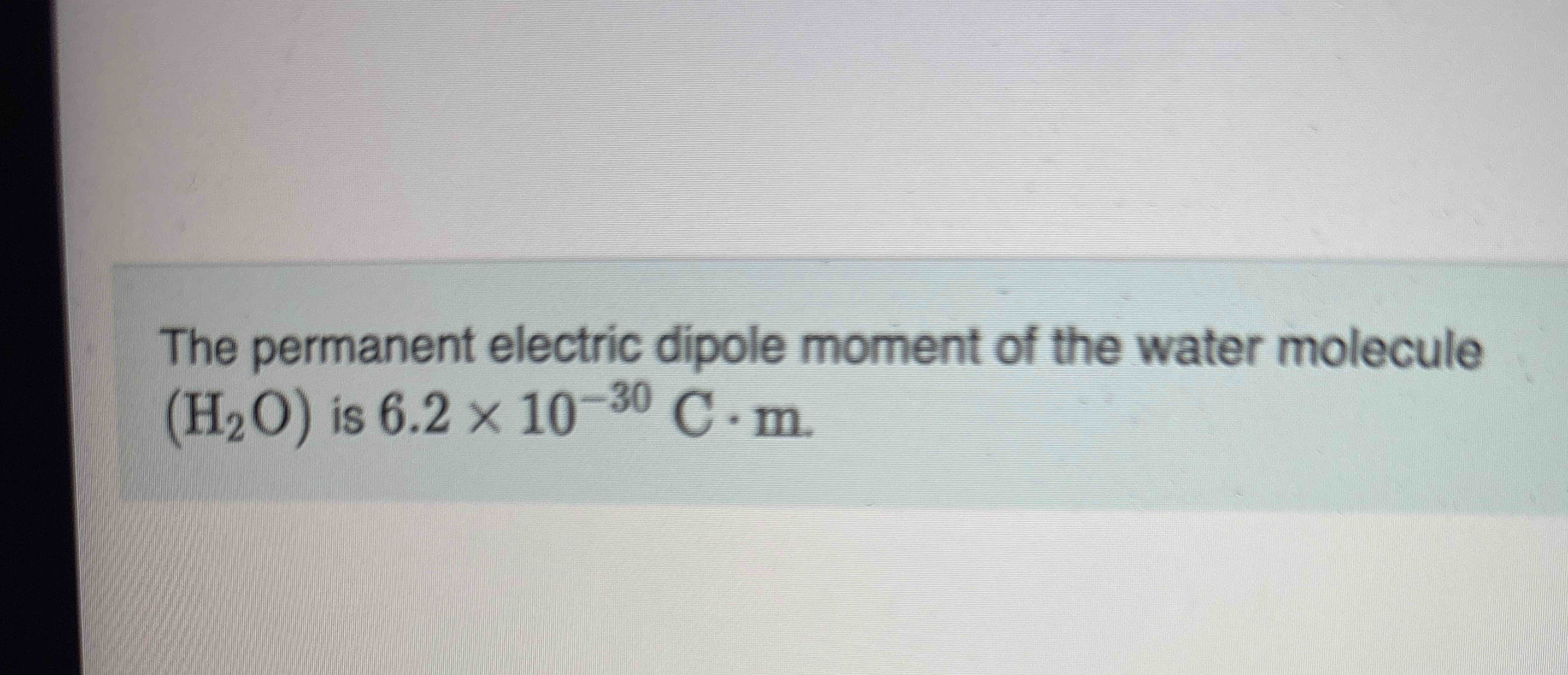 Solved The permanent electric dipole moment of ﻿the water | Chegg.com