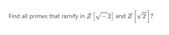Solved Find all primes that ramify in Z[-22] ﻿and Z[22] ? | Chegg.com