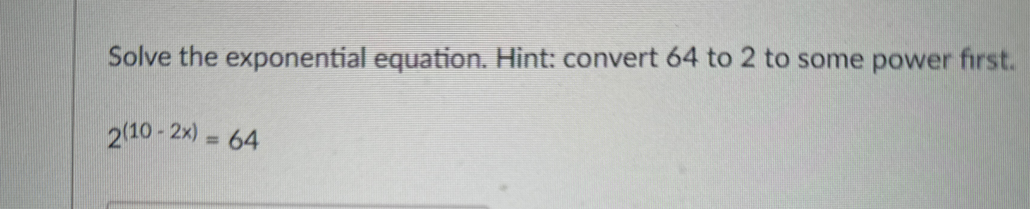 Solved Solve the exponential equation. Hint: convert 64 ﻿to | Chegg.com