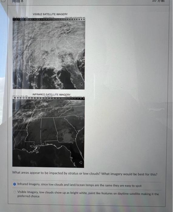 What areas appear to be impacted by stratus or low clouds? What imagery would be best for this?
Infrared Imagery, since low c