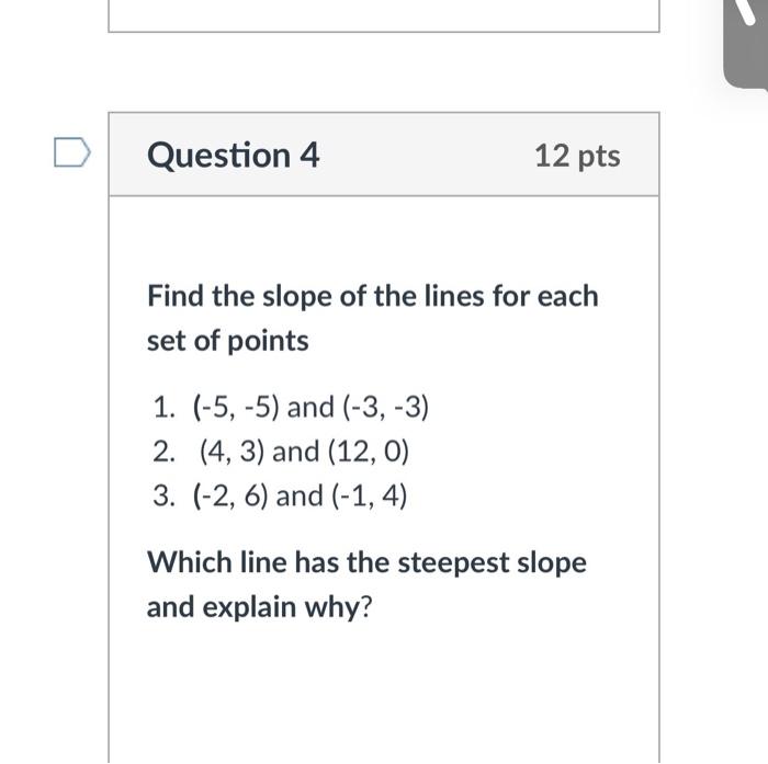 Solved Question 4 12 pts Find the slope of the lines for | Chegg.com
