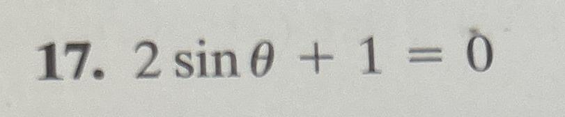 Solved 2sinθ+1=0 | Chegg.com