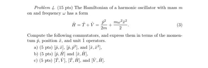 Solved m Problem 4. (15 pts) The Hamiltonian of a harmonic | Chegg.com