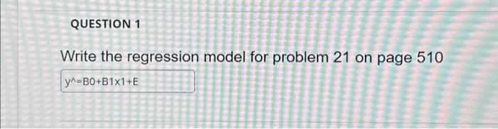 Solved QUESTION 1 Write the regression model for problem 21 | Chegg.com
