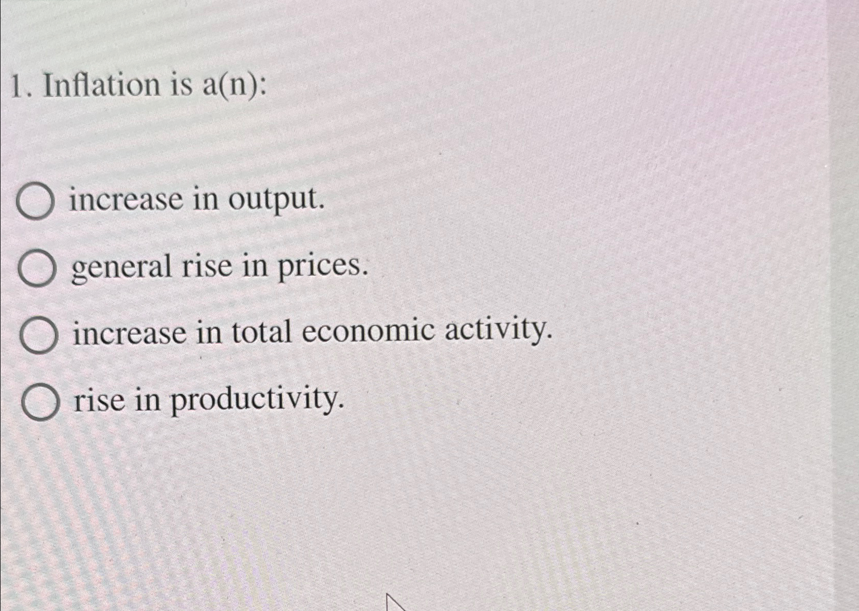 Solved Inflation is a(n):increase in output.general rise in | Chegg.com