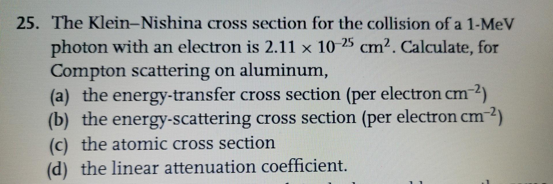 Solved 25. The Klein-Nishina cross section for the collision | Chegg.com