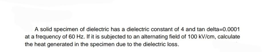 Solved A solid specimen of dielectric has a dielectric | Chegg.com