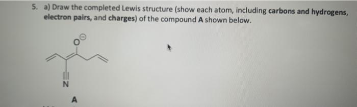 Solved 5. a) Draw the completed Lewis structure (show each | Chegg.com