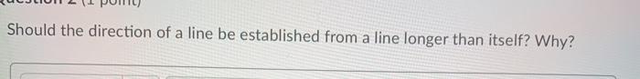 Solved Should the direction of a line be established from a | Chegg.com