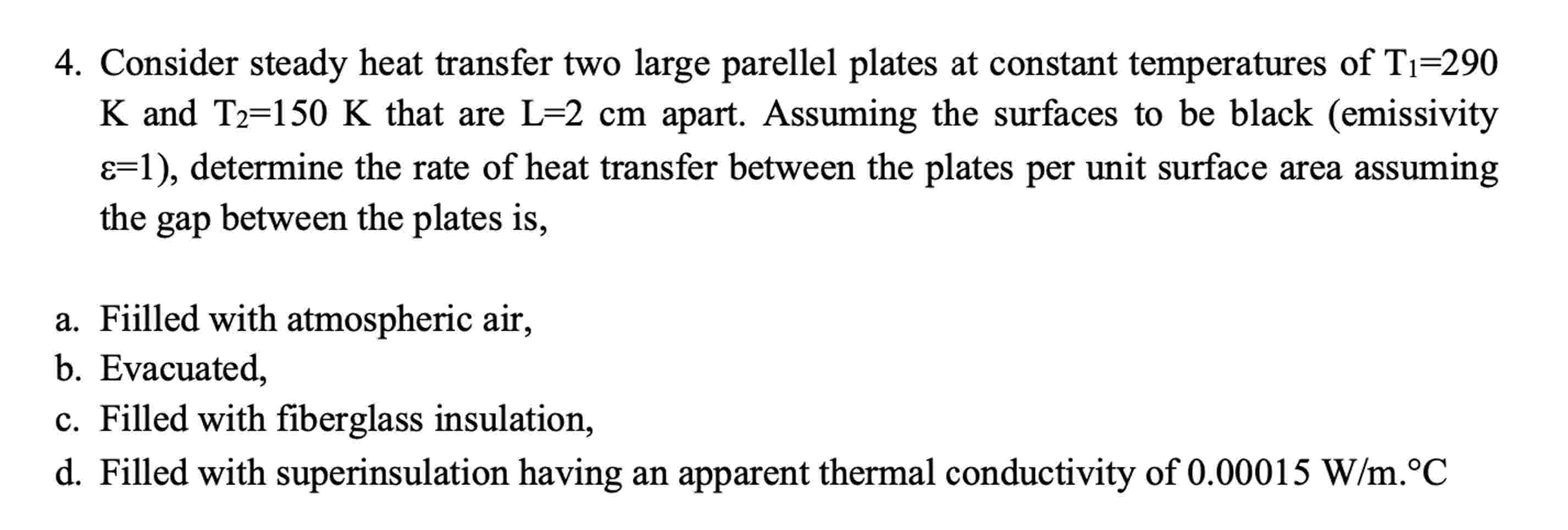 Solved Consider steady heat transfer two large parellel | Chegg.com