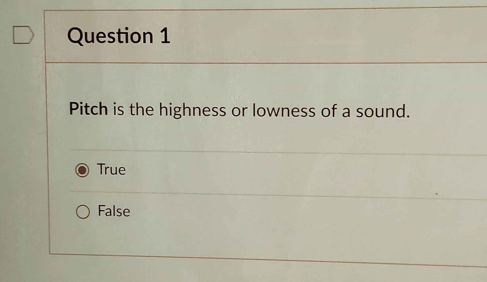 Solved Pitch is the highness or lowness of a sound. True