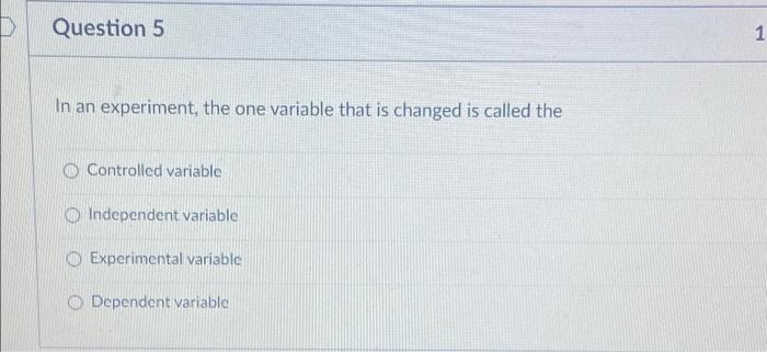 Solved Question 5 1 1 In an experiment, the one variable | Chegg.com