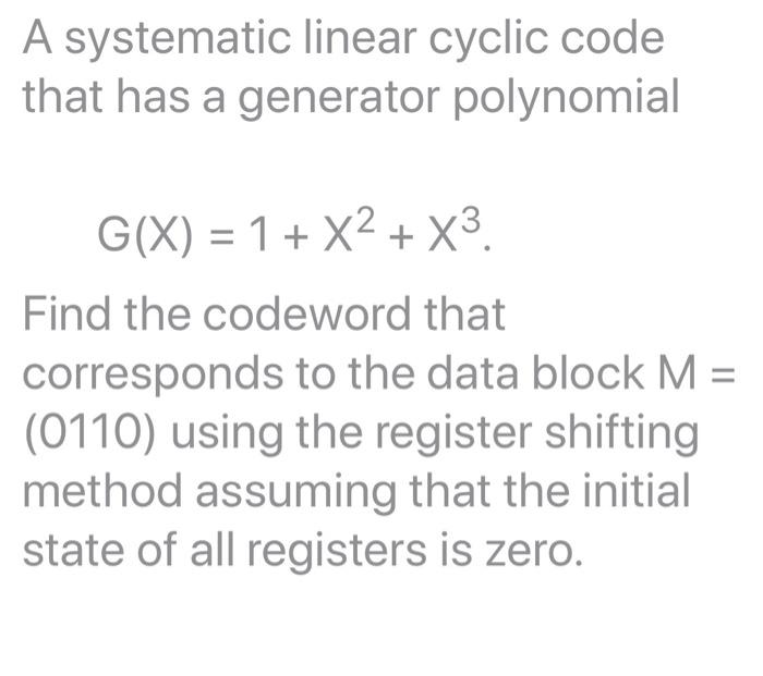 Solved A systematic linear cyclic code that has a generator | Chegg.com