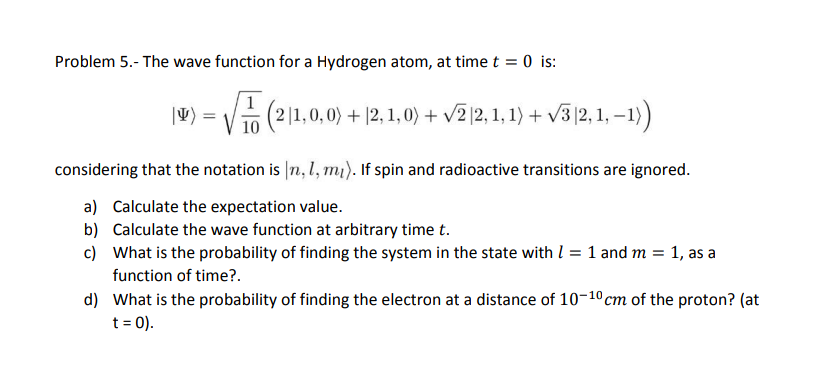 Solved Problem 5.- The wave function for a Hydrogen atom, at | Chegg.com