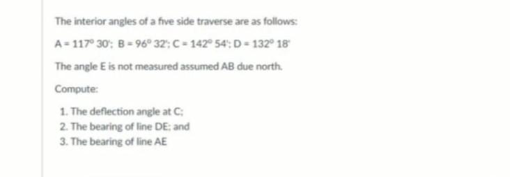 Solved The interior angles of a five side traverse are as | Chegg.com