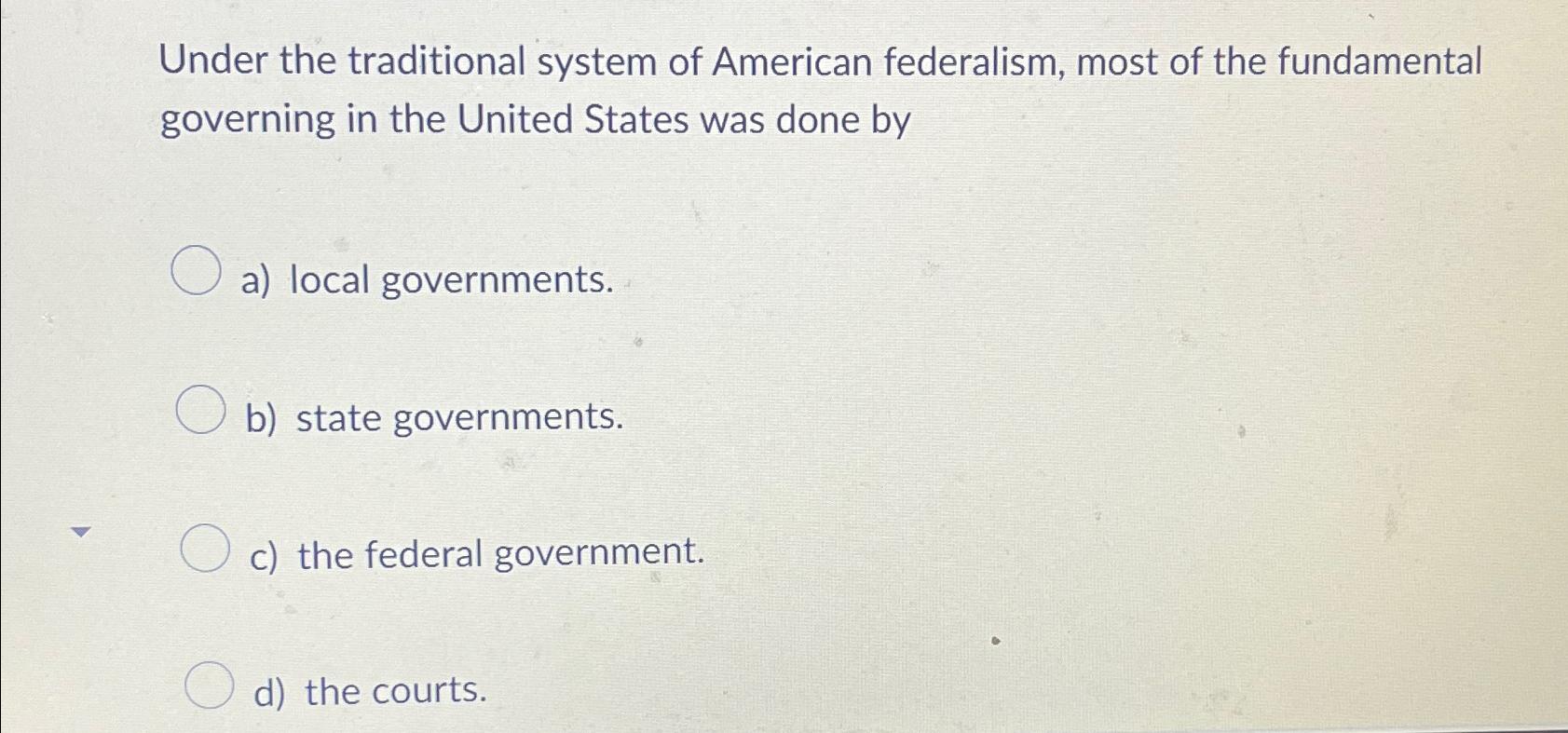 Solved Under The Traditional System Of American Federalism, | Chegg.com