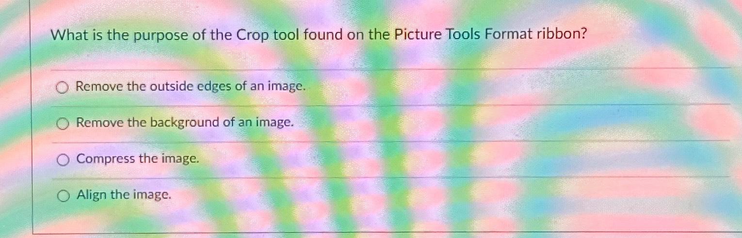 Solved What is the purpose of the Crop tool found on the | Chegg.com