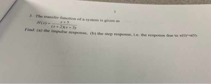 Solved 3. The transfer function of a system is given as (8 | Chegg.com