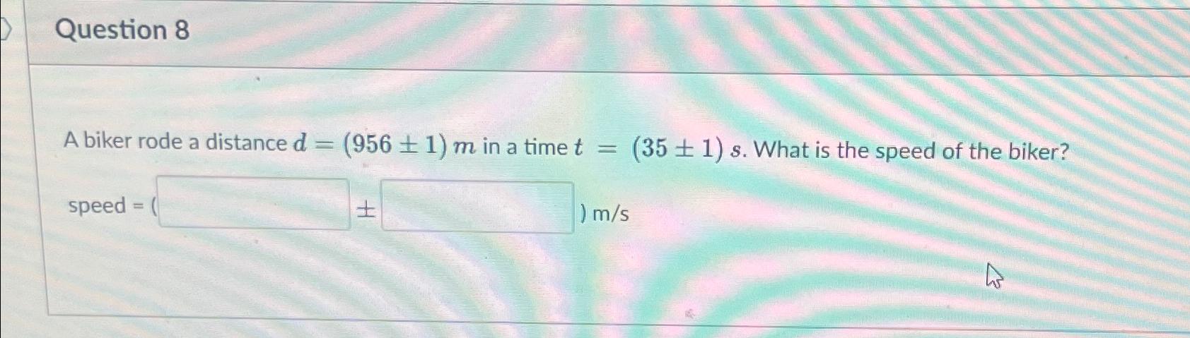 Solved Question 8A biker rode a distance d=(956+-1)m ﻿in a | Chegg.com