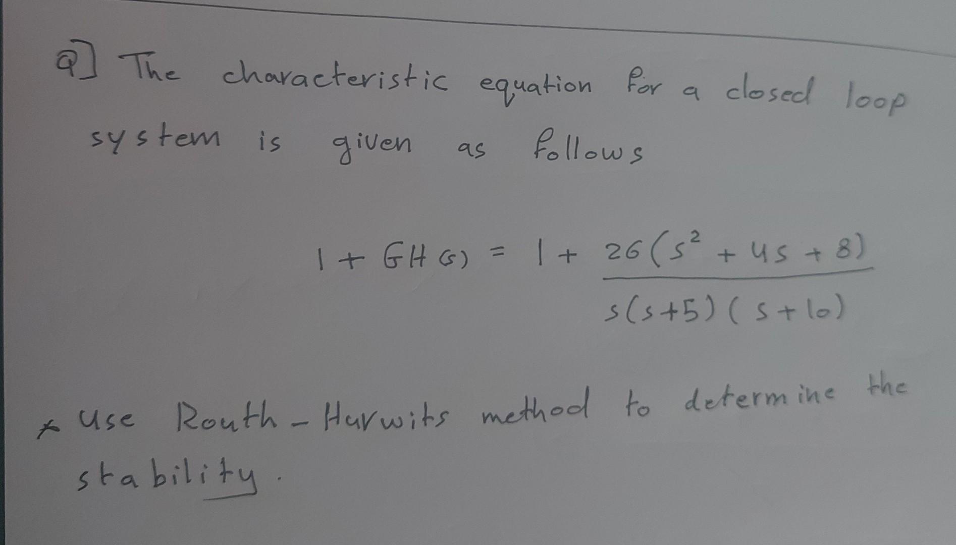 Solved Q] The characteristic equation for system is given | Chegg.com