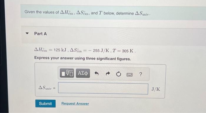 Solved Given the values of ΔHrxn∘,ΔSrxn∘, and T below, | Chegg.com