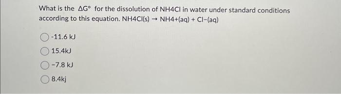 Solved What is the AG for the dissolution of NH4Cl in water | Chegg.com