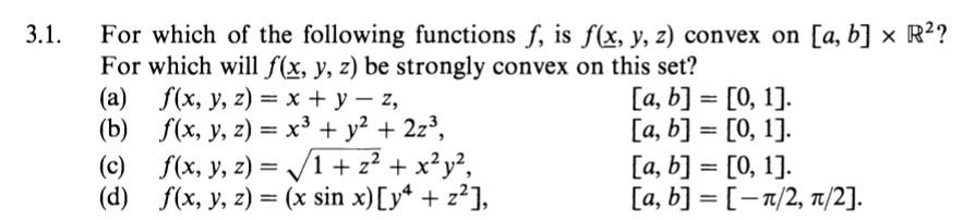 1. For which of the following functions \( f \), is \( f(\underline{x}, y, z) \) convex on \( [a, b] \times \mathbb{R}^{2} \)