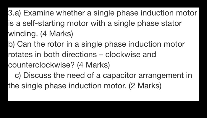 Solved 3.a) Examine whether a single phase induction motor | Chegg.com