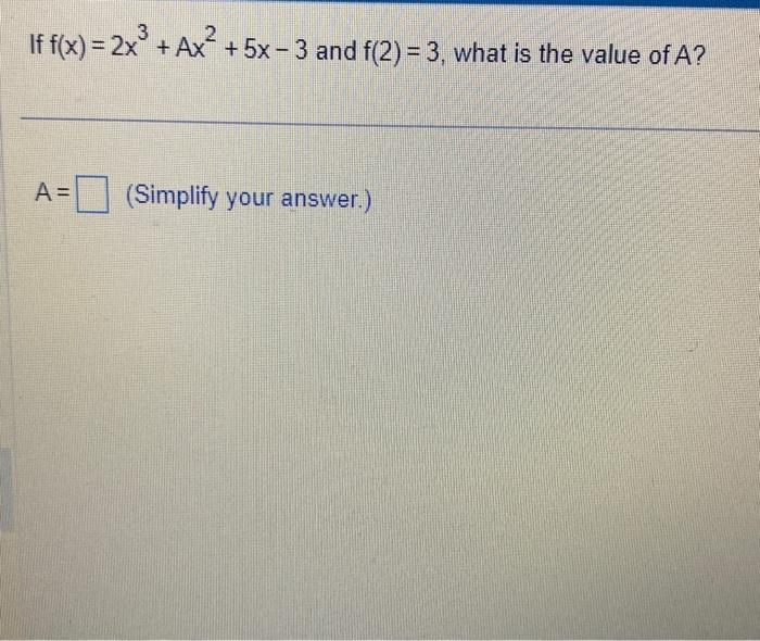 Solved If F X 2x3 Ax2 5x−3 And F 2 3 What Is The Value Of