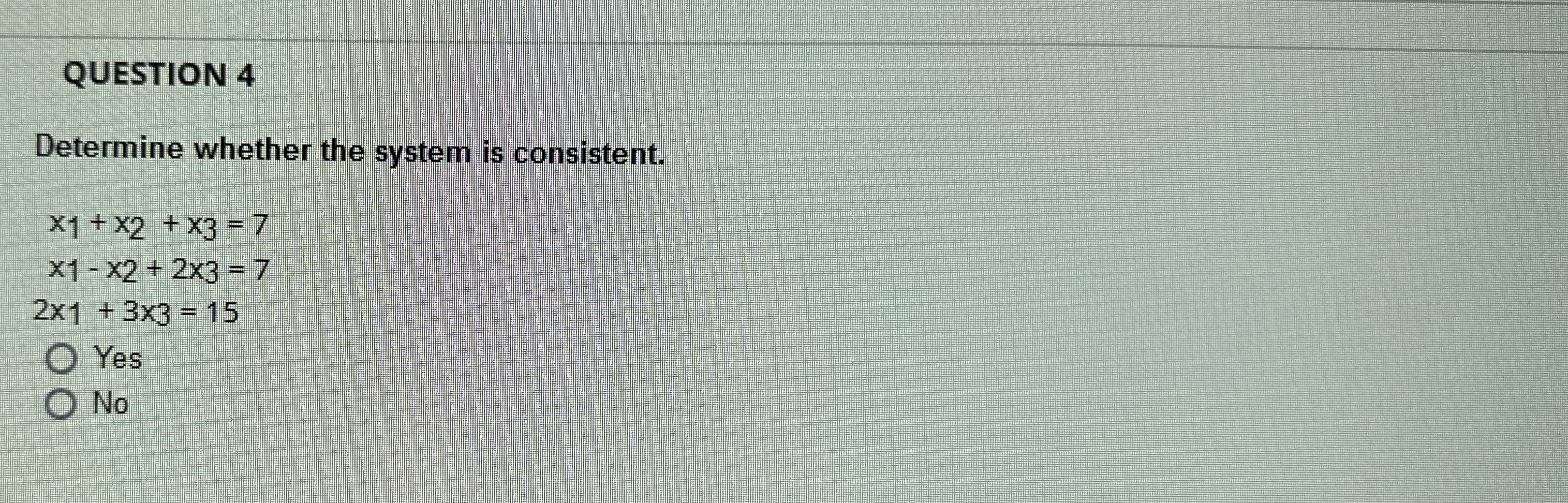 Solved QUESTION 4Determine whether the system is | Chegg.com