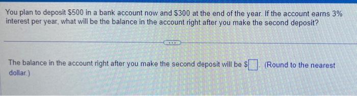 Solved You plan to deposit $500 in a bank account now and | Chegg.com