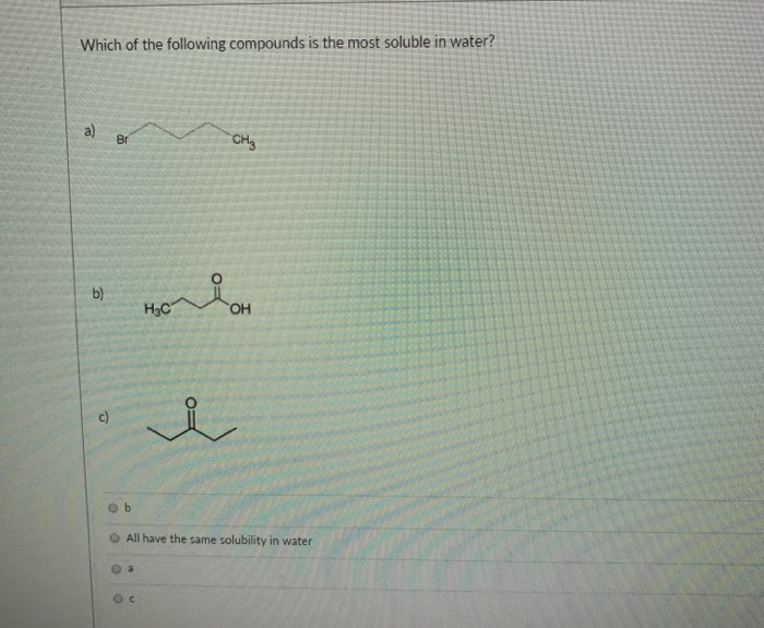 Solved Which of the following compounds is the most soluble | Chegg.com
