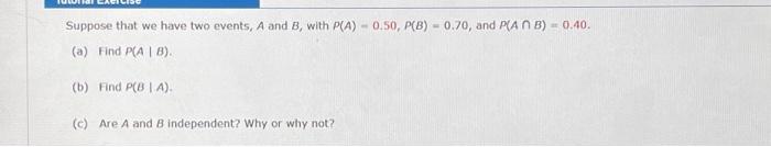 Solved Suppose that we have two events, A and B, with | Chegg.com