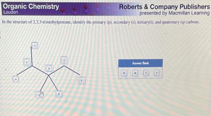 In the structure of 2,3,3-trimethylpentane, identify the primary ( \( \mathrm{p}) \), secondary (s), tertiary(t), and quatern