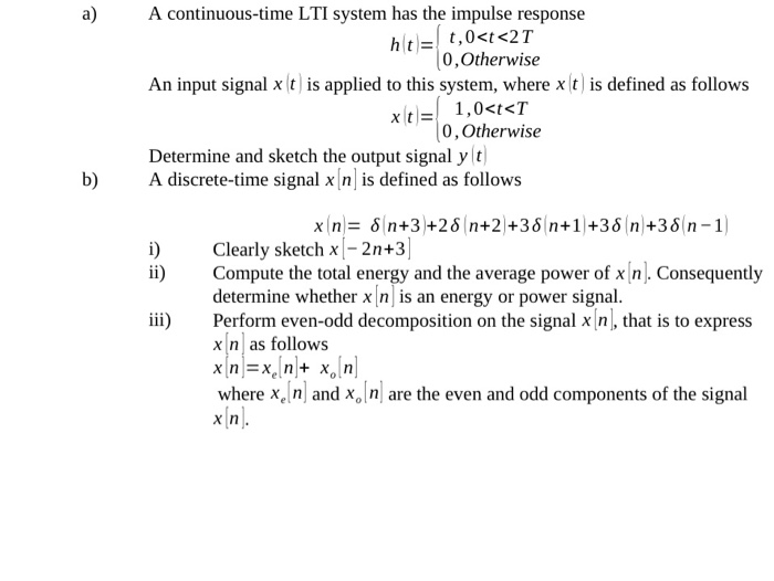 Solved a) A continuous-time LTI system has the impulse | Chegg.com