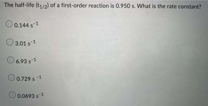 Solved The Half Life T1 2 Of A First Order Reaction Is Chegg Com