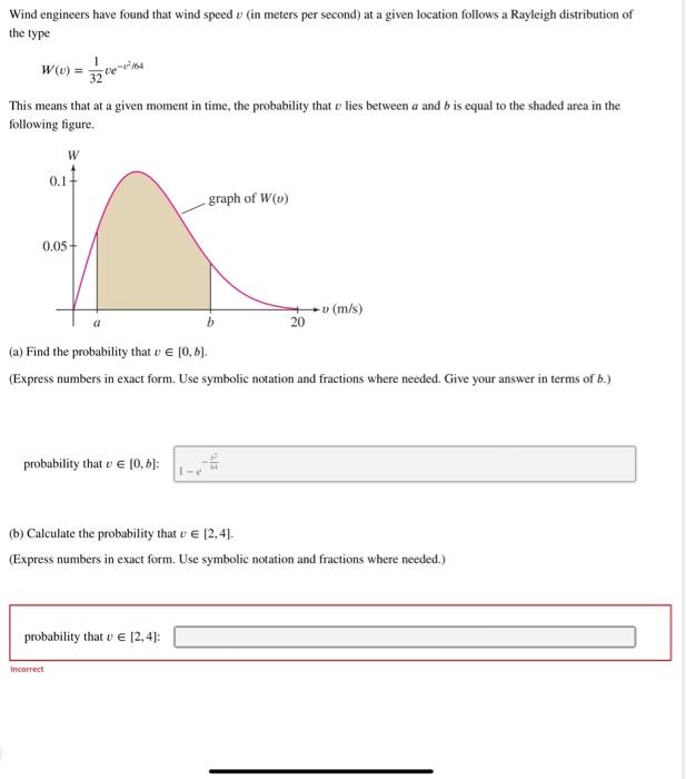 Wind engineers have found that wind speed v (in meters per second) at a given location follows a Rayleigh distribution of
the