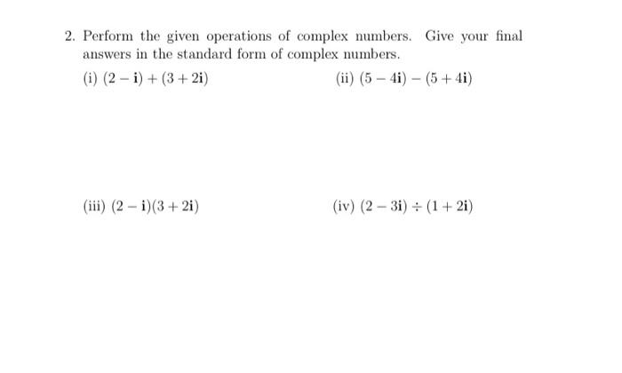 Solved 2. Perform the given operations of complex numbers. | Chegg.com
