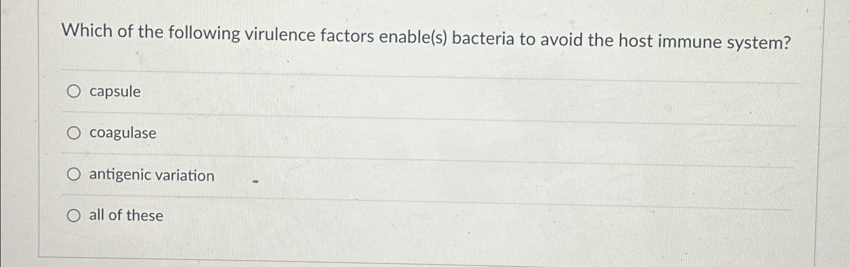 Solved Which of the following virulence factors enable(s) | Chegg.com