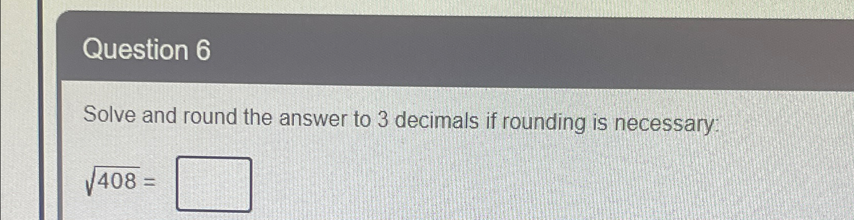 Solved Question 6Solve and round the answer to 3 ﻿decimals | Chegg.com